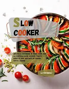 Slow Cooker: impara a cucinare in modo sano con la pentola Slow cooker