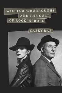 William S. Burroughs and the Cult of Rock 'n' Roll