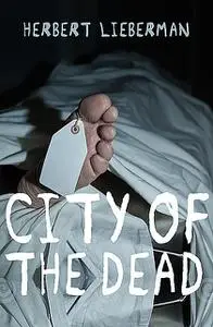 «City of the Dead» by Herbert Lieberman