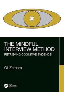 The Mindful Interview Method: Retrieving Cognitive Evidence