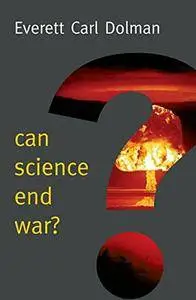 Can Science End War