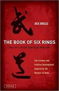 Book of Six Rings: Secrets of the Spiritual Warrior