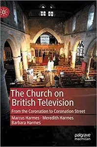 The Church on British Television: From the Coronation to Coronation Street