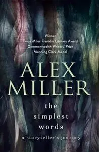 «The Simplest Words» by Alex Miller