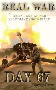 RUSSIA UKRAINE conflict front-line photo history book, Real War diary : Day 67