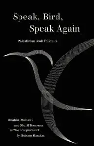 Speak, Bird, Speak Again: Palestinian Arab Folktales (World Literature in Translation)