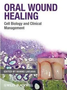 Oral Wound Healing: Cell Biology and Clinical Management (repost)