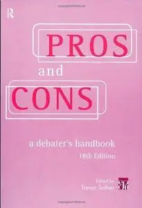 Pros & Cons: The Debaters Handbook, 18th Edn