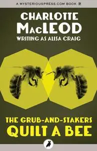«The Grub-and-Stakers Quilt a Bee» by Charlotte MacLeod