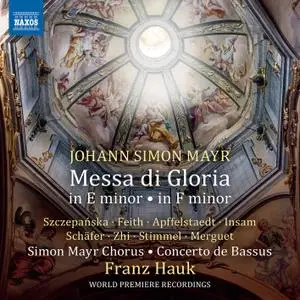 Simon Mayr Choir, Concerto de Bassus, Franz Hauk - Mayr: Messa di Gloria in E Minor & Messa di Gloria in F Minor (2021)