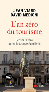 L'an zéro du tourisme : Penser l'avenir après la Grande Pand - Jean Viard, David Medioni