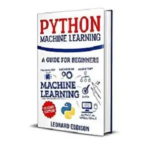 Python Machine Learning: A Guide For Beginners (2nd Edition)