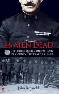 46 Men Dead : The Royal Irish Constabulary in County Tipperary 1919–22