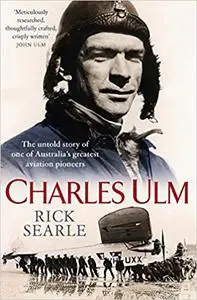 Charles Ulm: The Untold Story of One of Australia's Greatest Aviation Pioneers (Repost)