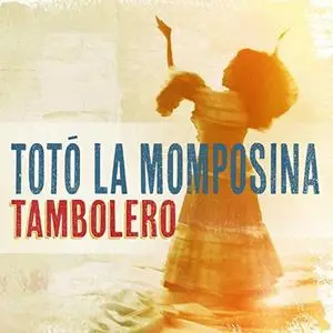 Totó La Momposina y Sus Tambores - Tambolero (2015)