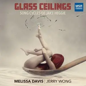 Melissa Davis - Glass Ceilings - Songs for Soprano and Piano by Jake Heggie (2021)