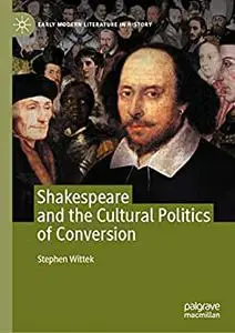 Shakespeare and the Cultural Politics of Conversion (Early Modern Literature in History)