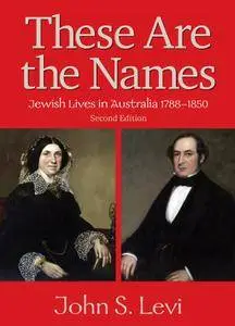 These Are the Names: Jewish Lives in Australia, 1788-1850