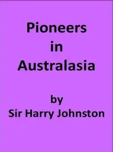 «Pioneers in Australasia» by Harry Johnston