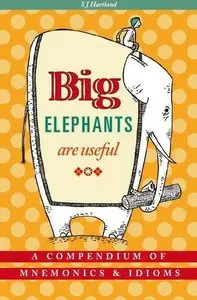 Big Elephants are Useful: A Compendium of Mnemonics and Idioms