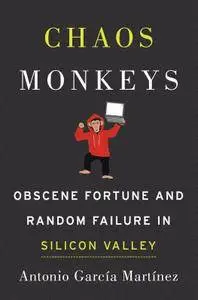 Chaos Monkeys: Obscene Fortune and Random Failure in Silicon Valley (repost)