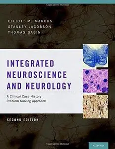 Integrated Neuroscience and Neurology: A Clinical Case History Problem Solving Approach