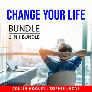 «Change Your Life Bundle, 2 IN 1 Bundle: Changes That Heal and Simple Changes» by Collin Hooley, and Sophie Lazar