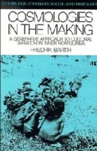 Cosmologies in the Making: A Generative Approach to Cultural Variation in Inner New Guinea