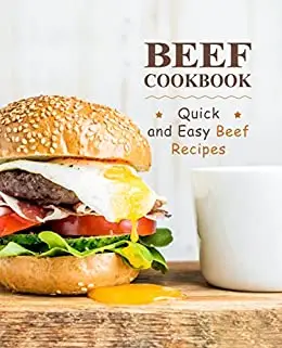 Beef Cookbook : Quick and Easy Beef Recipes