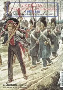 Tradition Magazine Hors Série 8: Napoleon Et Les Troupes Polonaises 1797-1815. De L'armée D'italie À La Grande Armée (Repost)