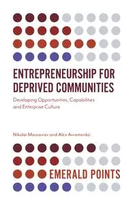 Entrepreneurship for Deprived Communities: Developing Opportunities, Capabilities and Enterprise Culture (Emerald Points)