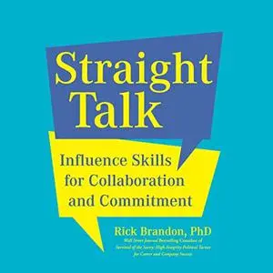 Straight Talk: Influence Skills for Collaboration and Commitment [Audiobook]