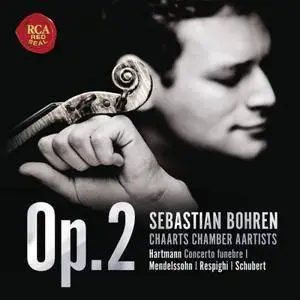 Sebastian Bohren & CHAARTS Chamber Aartists - Op. 2 - Hartmann, Mendelssohn, Respighi, Schubert (2017)