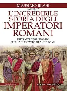 Massimo Blasi - L'incredibile storia degli imperatori romani