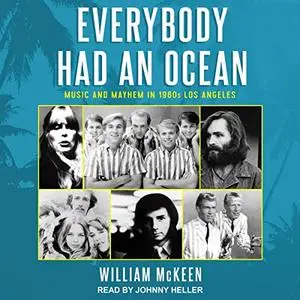 Everybody Had an Ocean: Music and Mayhem in 1960s Los Angeles [Audiobook]