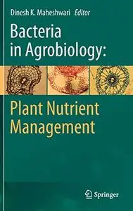 Bacteria in Agrobiology: Plant Nutrient Management (Repost)
