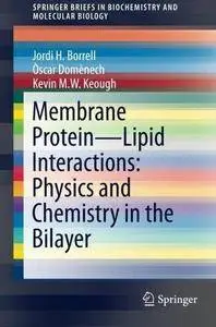 Membrane Protein - Lipid Interactions: Physics and Chemistry in the Bilayer (Repost)