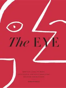 The Eye: How the World’s Most Influential Creative Directors Develop Their Vision