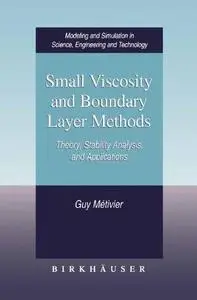 Small Viscosity and Boundary Layer Methods: Theory, Stability Analysis, and Applications