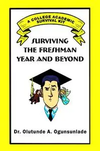 «Surviving the Freshman Year and Beyond» by Dr. Olutunde A. Ogunsunlade