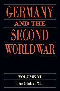 Germany and the Second World War: Volume VI: The Global War