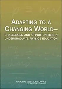 Adapting to a Changing World: Challenges and Opportunities in Undergraduate Physics Education (Repost)