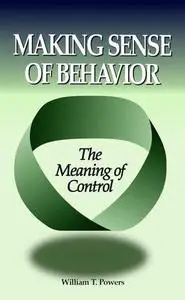 Making Sense of Behavior: The Meaning of Control