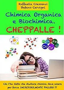 Stefano Cervigni - Chimica Organica e Biochimica. Cheppalle!: Chi l'ha detto che studiare la chimica...