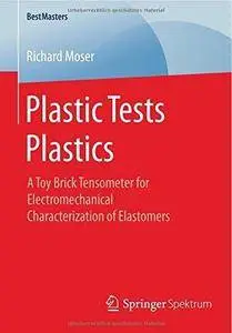 Plastic Tests Plastics: A Toy Brick Tensometer for Electromechanical Characterization of Elastomers (Repost)