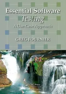 Essential Software Testing: A Use-Case Approach (repost)