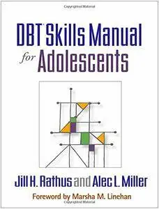DBT® Skills Manual for Adolescents