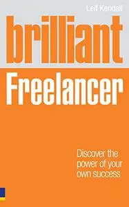Brilliant Freelancer: Discover the power of your own success