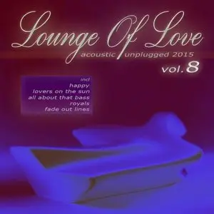 Various Artists - Lounge of Love, Vol. 8: Acoustic Unplugged (2015)