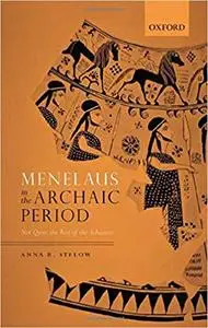 Menelaus in the Archaic Period: Not Quite the Best of the Achaeans